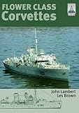 Flower Class Corvettes (ShipCraft) by John Lambert, Les Brown