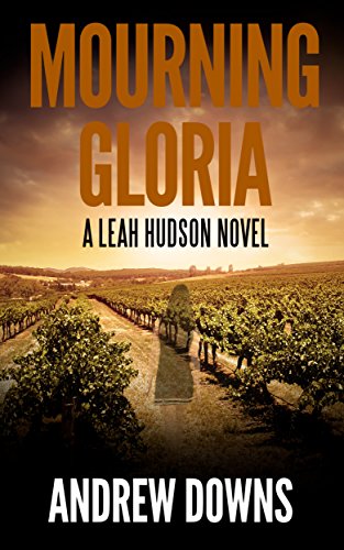 Mourning Gloria: A Leah Hudson Thriller (Leah Hudson Thrillers Book 1) by [Downs, Andrew]