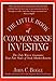 The Little Book of Common Sense Investing: The Only Way to Guarantee Your Fair Share of Stock Market Returns (Little Books. Big Profits)