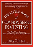 The Little Book of Common Sense Investing: The Only Way to Guarantee Your Fair Share of Stock Market Returns (Little Books. Big Profits)