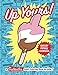 Up Yours! A F*cksicles Adult Coloring Book: Sweary popsicle goodness to help you chill out and melt your stress away! This book, jam-packed with swear ... gifts for friends, family, and coworkers! by