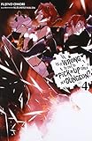 Is It Wrong to Try to Pick Up Girls in a Dungeon?, Vol. 4 - light novel (Is It Wrong to Pick Up Girl by 