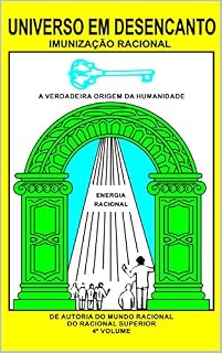 Livro UNIVERSO EM DESENCANTO - 4 Volume: Imunização Racional: IMUNIZAÇÃO RACIONAL