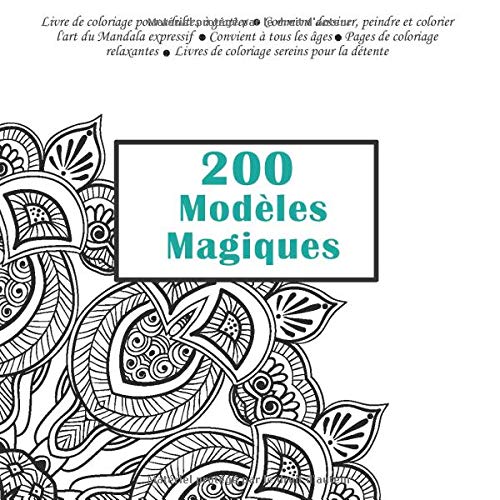 200 Modeles Magiques Livre De Coloriage Pour Adultes A Gratter Comment Dessiner Peindre Et Colorier L Art Du Mandala Expressif Convient A Tous Sereins Pour La Detente French Edition Lavoie