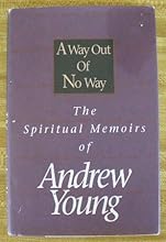 A Way Out of No Way: The Spiritual Memoirs of Andrew Young