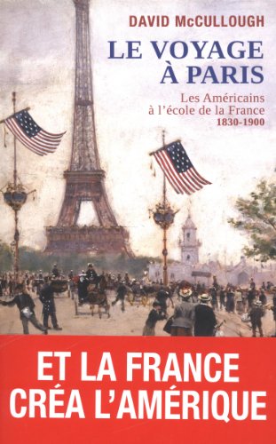 Le Voyage à Paris: les Américains à l'école de la France 1830-1900