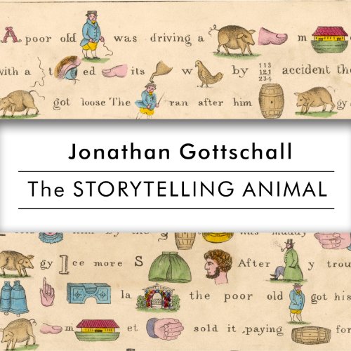 Download The Storytelling Animal: How Stories Make Us Human
