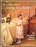 The Complete Book of Sewing for Children by 