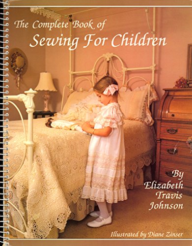 The Complete Book of Sewing for Children by Elizabeth Travis Johnson (Spiral-bound)