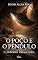 Livro O Poço e o Pêndulo: O Enterro Prematuro (Edgar Allan Poe | Coleção Completa de Clássicos Livro 9)