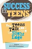 Success for Teens: Real Teens Talk About Using the Slight Edge