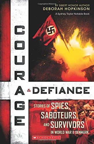 Courage & Defiance: Spies, Saboteurs, and Survivors in WWII Denmark