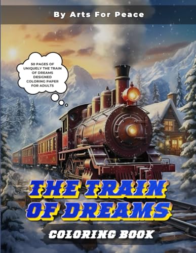 Train of Dreams Coloring Book for Adults: From Steam to Scenic Views, Color Your Journey