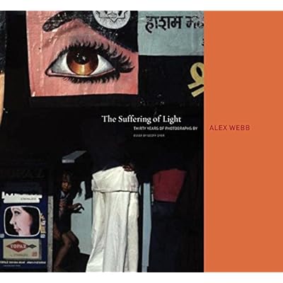 Alex Webb: The Suffering of Light Alex Webb: The Suffering of Light
