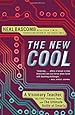 The New Cool: A Visionary Teacher, His FIRST Robotics Team, and the Ultimate Battle of Smarts