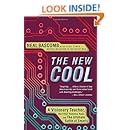 The New Cool: A Visionary Teacher, His FIRST Robotics Team, and the Ultimate Battle of Smarts