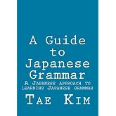 A Guide to Japanese Grammar: A Japanese approach to learning Japanese grammar