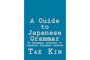 A Guide to Japanese Grammar: A Japanese approach to learning Japanese grammar