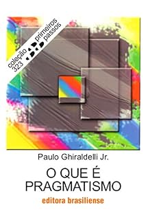 Livro O que é pragmatismo (Primeiros Passos)