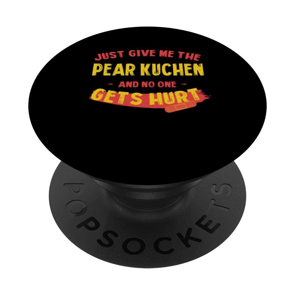 Just Give Me the Pear Kuchen Funny Thanksgiving Humor PopSockets Swappable PopGrip