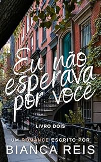 Livro Eu Não Esperava Por Você [Livro Dois]