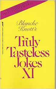 Amazon.com: Blanche Knott's Truly Tasteless Jokes XI (9780312926199 ...