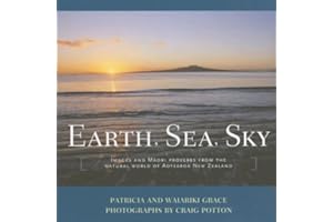 Earth, Sea, Sky: Images And Maori Proverbs from the Natural World of Aotearoa New Zealand