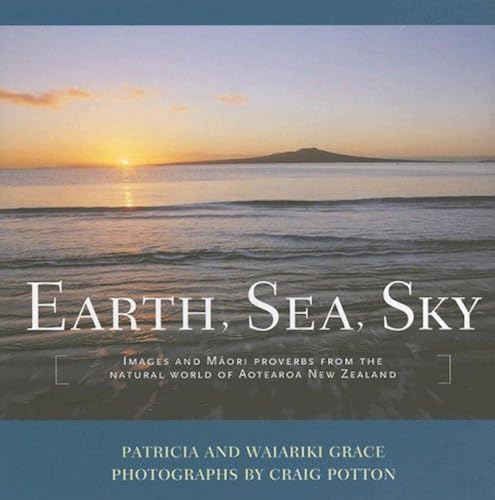 Download Earth, Sea, Sky: Images And Maori Proverbs from the Natural World of Aotearoa New Zealand PDF