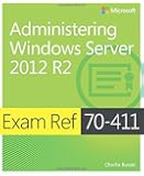 Exam Ref 70-411 Administering Windows Server 2012 R2 (MCSA)