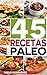 Dieta paleolitica: Recetas Paleo para gente ocupada. Recetas fáciles y rápidas para el desayuno, almuerzo y cena: 45 deliciosas recetas simples y rápidas ... con la dieta Paleolitica (Spanish Edition)