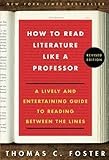 How to Read Literature Like a Professor: A Lively and Entertaining Guide to Reading Between the Lines, Revised Edition