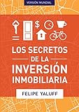 Los Secretos de la Inversión Inmobiliaria: El Camino Hacia La Libertad Financiera (Versión Internacional 2017) (Spanish Edition)