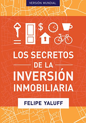 Los Secretos de la Inversión Inmobiliaria: Versión Mundial (Spanish Edition)