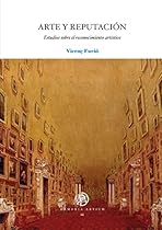 Arte y reputacioacute;n. Estudios sobre el reconocimiento artiacute;stico (eBook) (Spanish Edition)