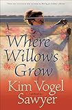 Where Willows Grow by Kim Vogel Sawyer