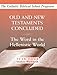 Old and New Testaments Concluded: (Year Four, Student Workbook): The Word in the Hellenistic World (Catholic Biblical School Program)