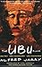 The Ubu Plays: Includes: Ubu Rex; Ubu Cuckolded; Ubu Enchained