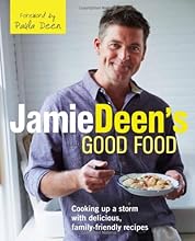 Jamie Deen's Good Food: Cooking Up a Storm with Delicious, Family-Friendly Recipes