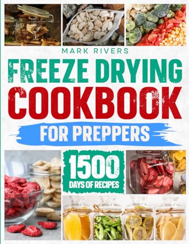 Freeze Drying Cookbook For Preppers:: The Ultimate