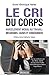 Le cri du corps : Harcèlement moral au travail : mécanismes, causes et conséquences by 