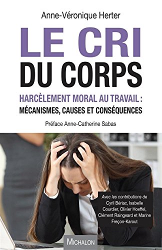 Le cri du corps : Harcèlement moral au travail : mécanismes, causes et conséquences by Collectif