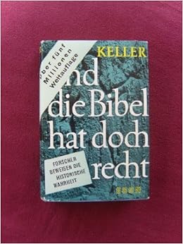Und Die Bibel Hat Doch Recht Forscher Beweisen Die Historische Wahrheit Amazon De Keller Werner Bucher
