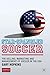 Star-Spangled Soccer: The Selling, Marketing and Management of Soccer in the USA
