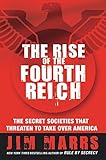 The Rise of the Fourth Reich: The Secret Societies That Threaten to Take Over America