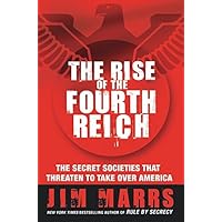 The Rise of the Fourth Reich: The Secret Societies That Threaten to Take Over America
