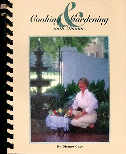 Cooking and Gardening With Dianne by Dianne Cage