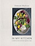 In My Kitchen: A Collection of New and Favorite Vegetarian Recipes In My Kitchen: A Collection of New and Favorite Vegetarian Recipes
