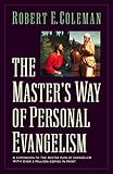 The Master's Way of Personal Evangelism by Robert E. Coleman