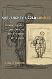 Miriam Dobson, "Khrushchev's Cold Summer: Gulag Returnees, Crime, and the Fate of Reform After Stalin" (Cornell UP, 2009)