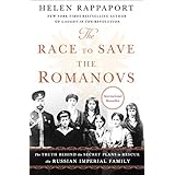 The Race to Save the Romanovs: The Truth Behind the Secret Plans to Rescue the Russian Imperial Family